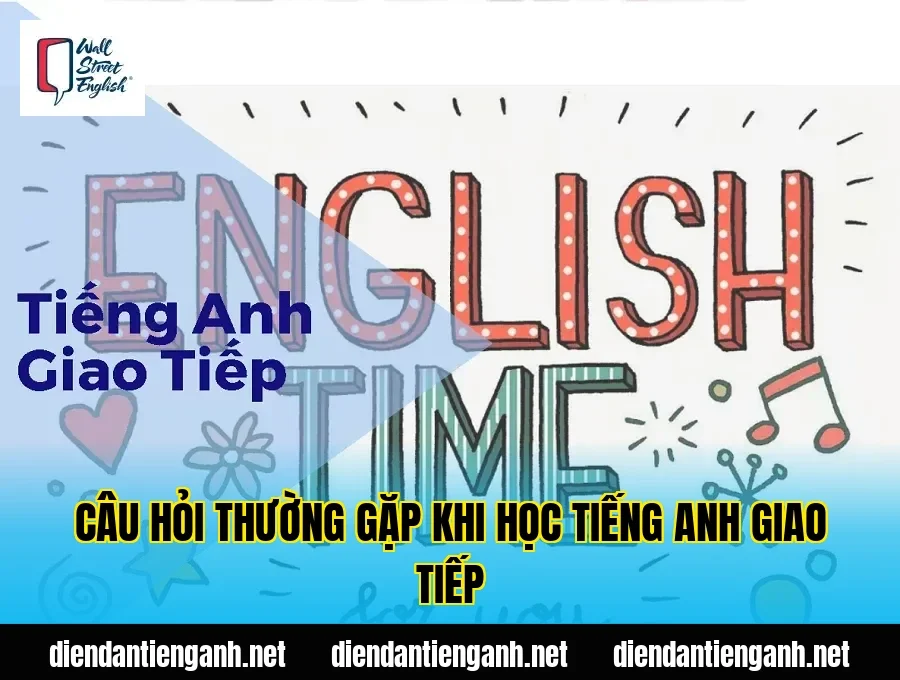 câu hỏi thường gặp khi học tiếng anh giao tiếp