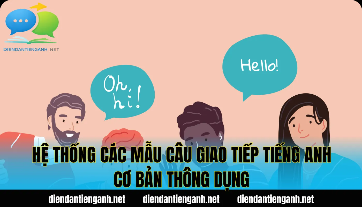 hệ thống các mẫu câu giao tiếp tiếng anh cơ bản thông dụng