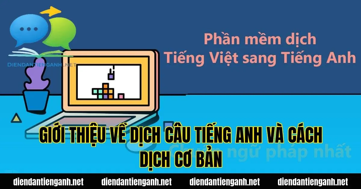 Giới thiệu về dịch câu tiếng Anh và cách dịch cơ bản