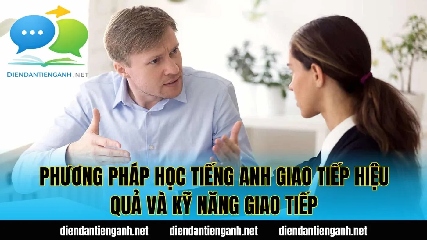phương pháp học tiếng anh giao tiếp hiệu quả và kỹ năng giao tiếp