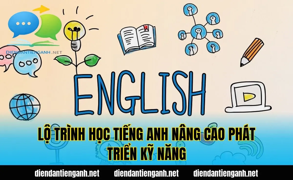 lộ trình học tiếng anh nâng cao phát triển kỹ năng