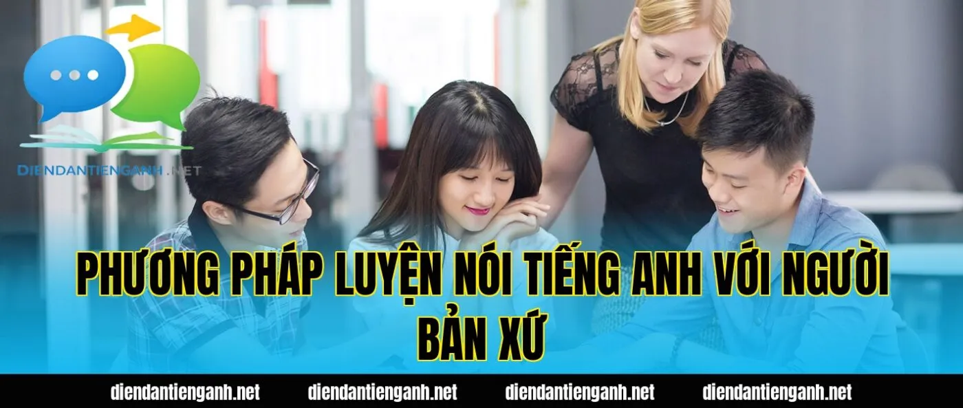 phương pháp luyện nói tiếng anh với người bản xứ