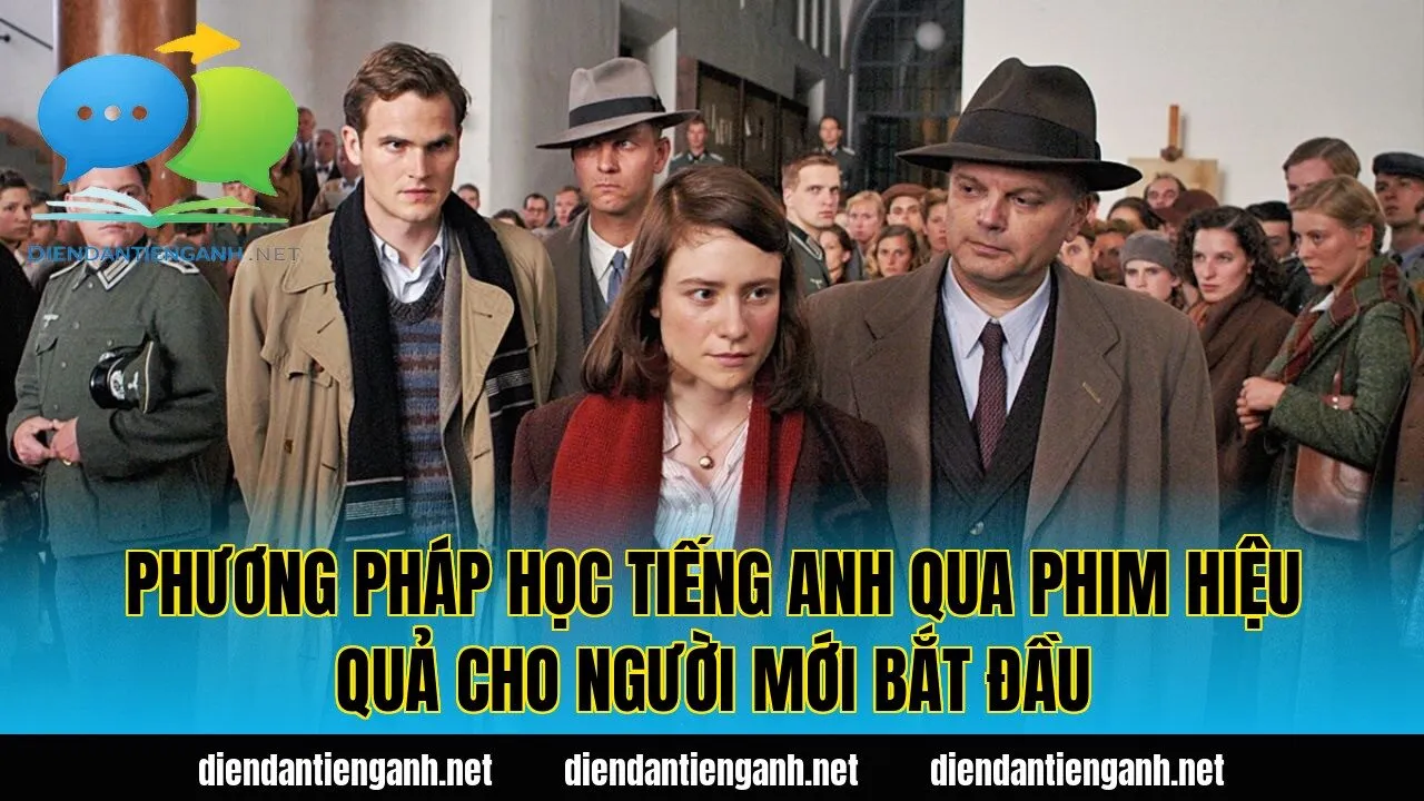 Phương pháp học tiếng Anh qua phim hiệu quả cho người mới bắt đầu