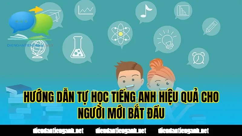 Hướng dẫn tự học tiếng Anh hiệu quả cho người mới bắt đầu