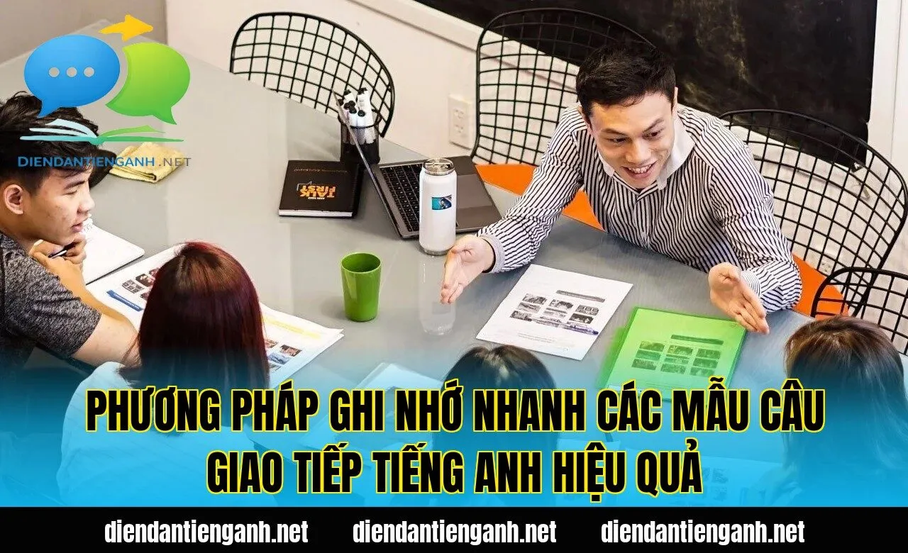 phương pháp ghi nhớ nhanh các mẫu câu giao tiếp tiếng anh hiệu quả