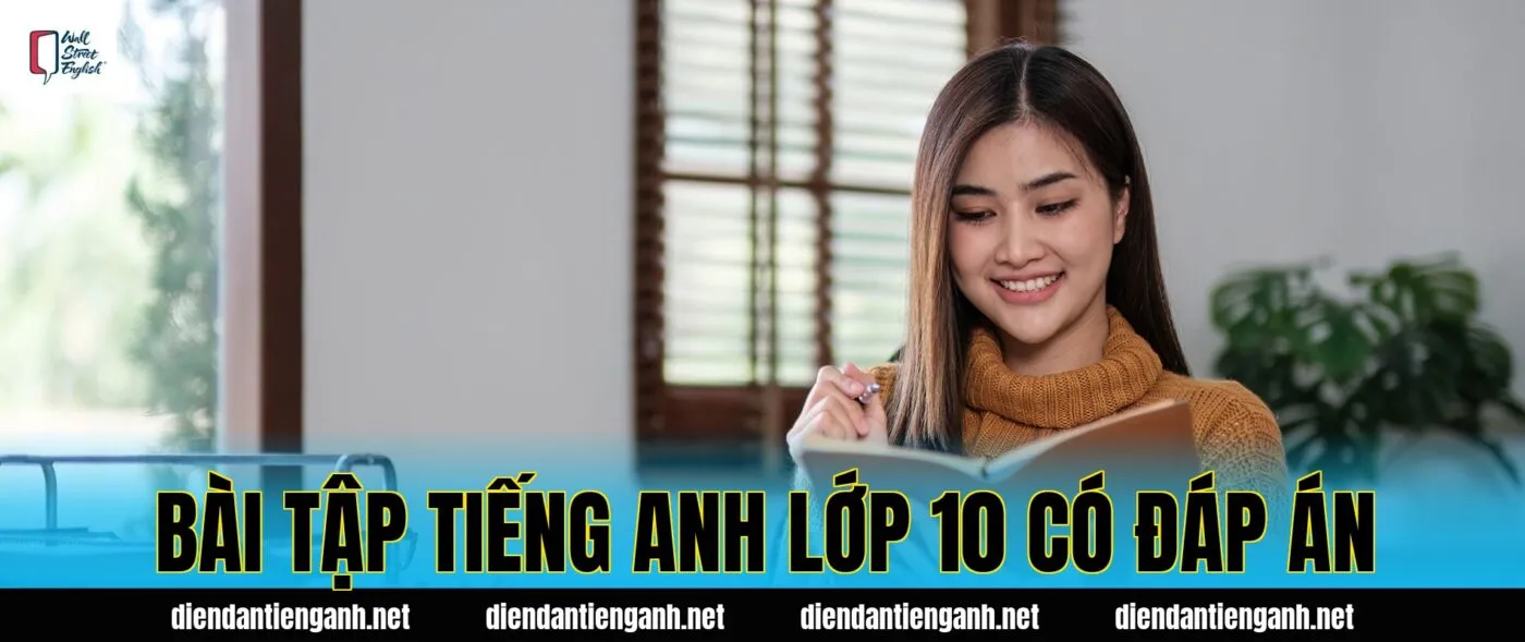 Bài tập tiếng Anh lớp 10 có đáp án