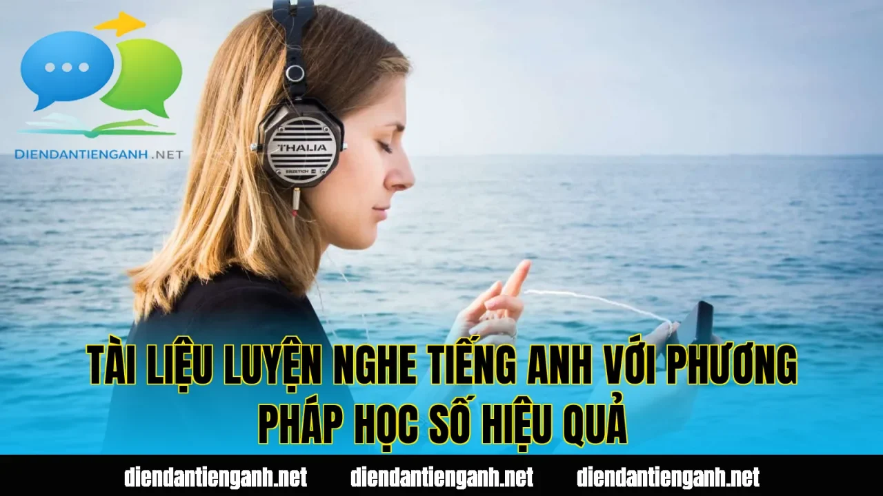 Tài liệu luyện nghe tiếng Anh với phương pháp học số hiệu quả